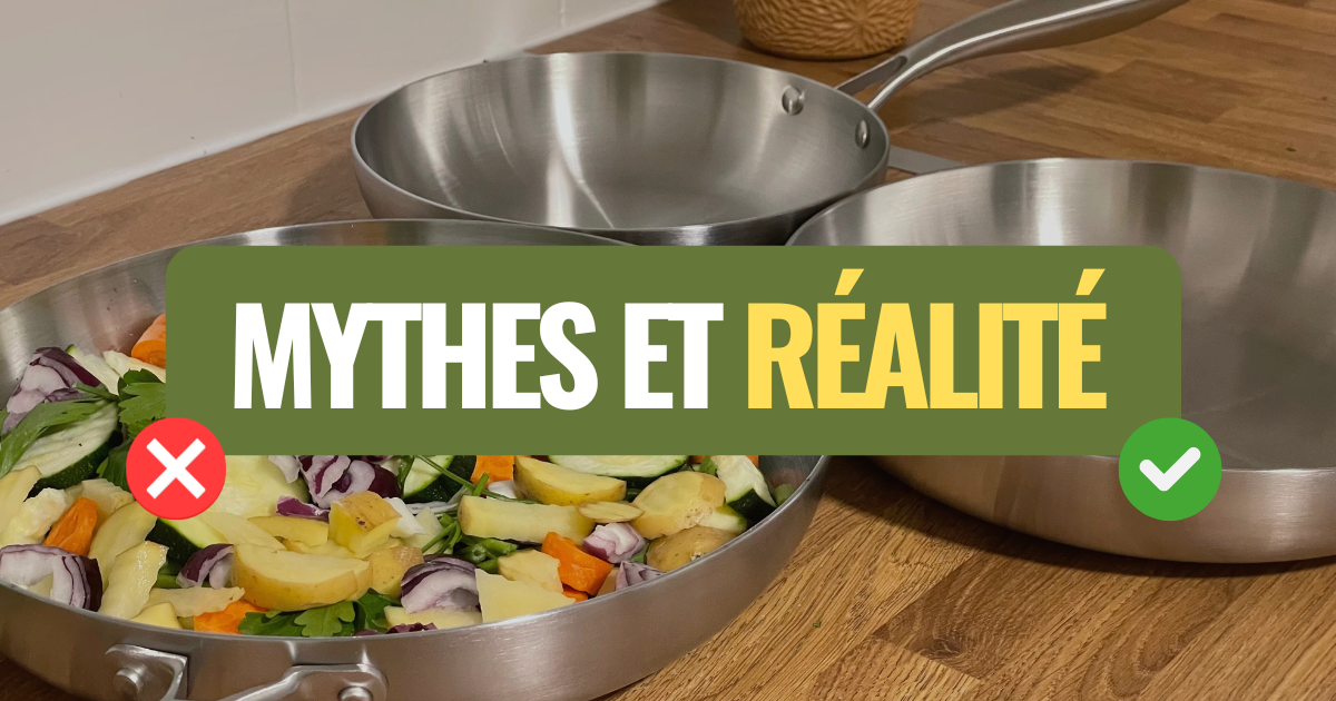 Poêle en inox : Mythes et réalités sur son utilisation
